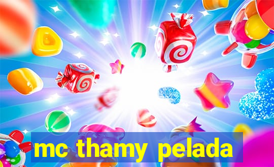 mc thamy pelada